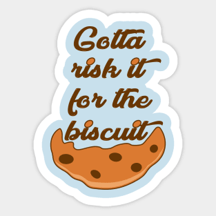 Risk it for the Biscuit Sticker